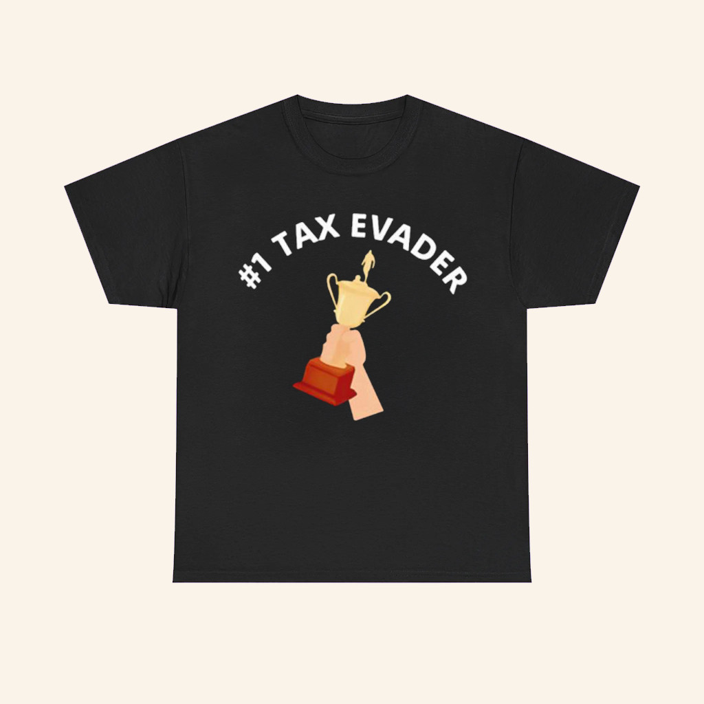 1 Tax Evader T-Shirt Dark Humor Trophy Shirt For Friends