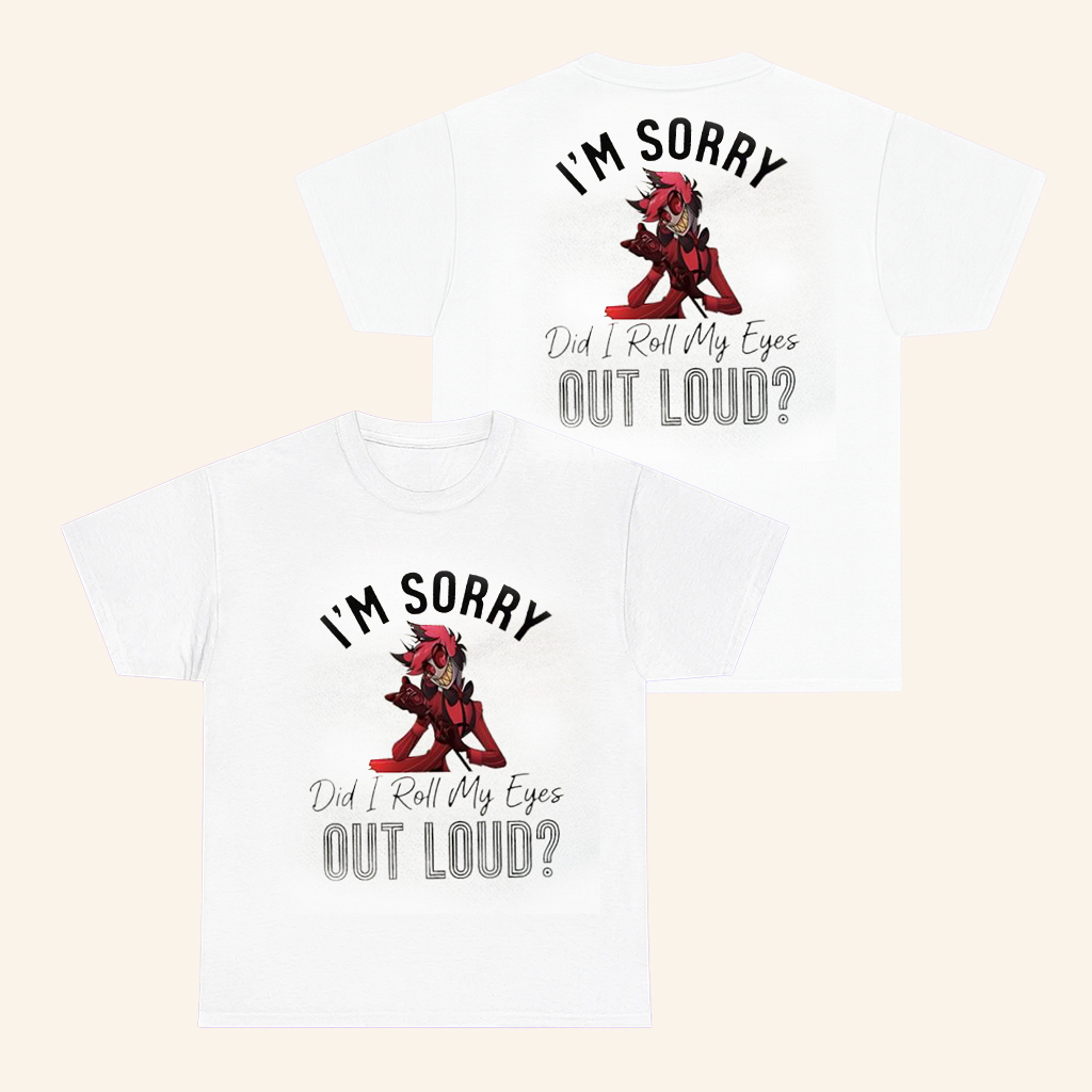 Alastor Merch I'm Sorry Did I Roll My Eyes Out Loud Shirt For Friends