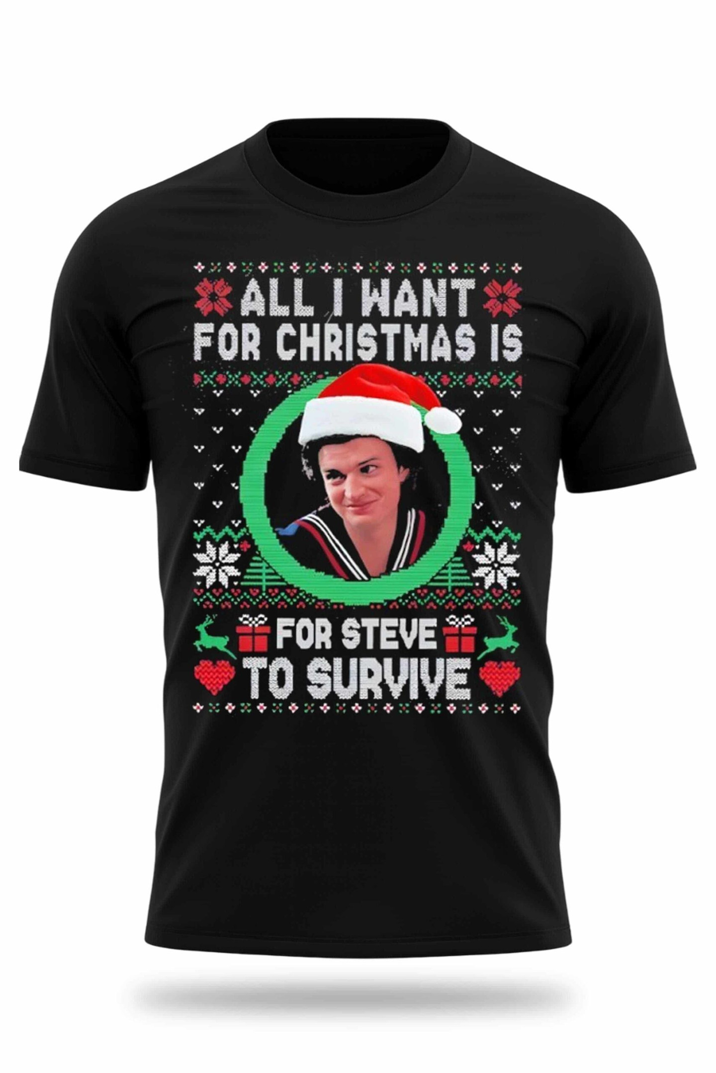 All I Want For Christmas Is Steve To Survive Shirt For BFF