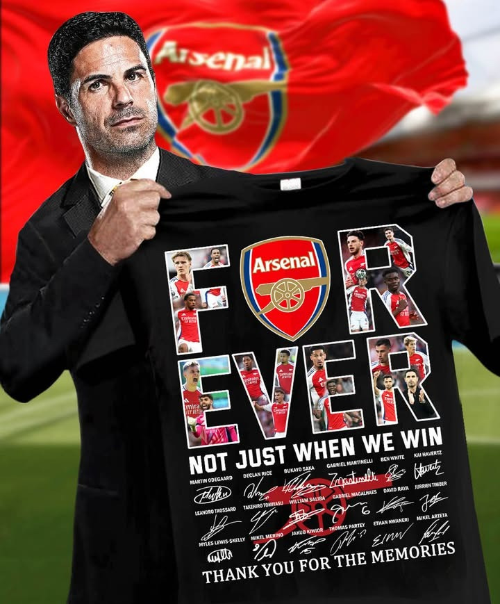 Arsenal Forever Not Just When We Win T-Shirt Thank You For The Memories Gifts For Fans