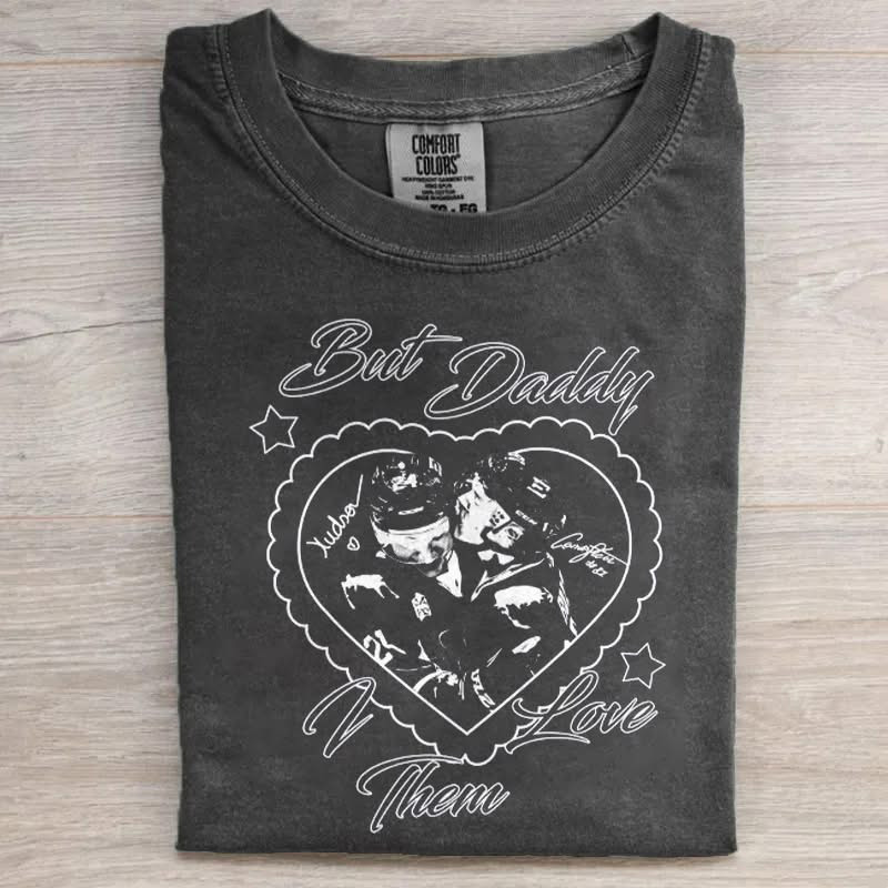 But Daddy I Love Them Hockey Romance T-Shirt Hockey Graphic Tee Best Gift For Hockey Fans