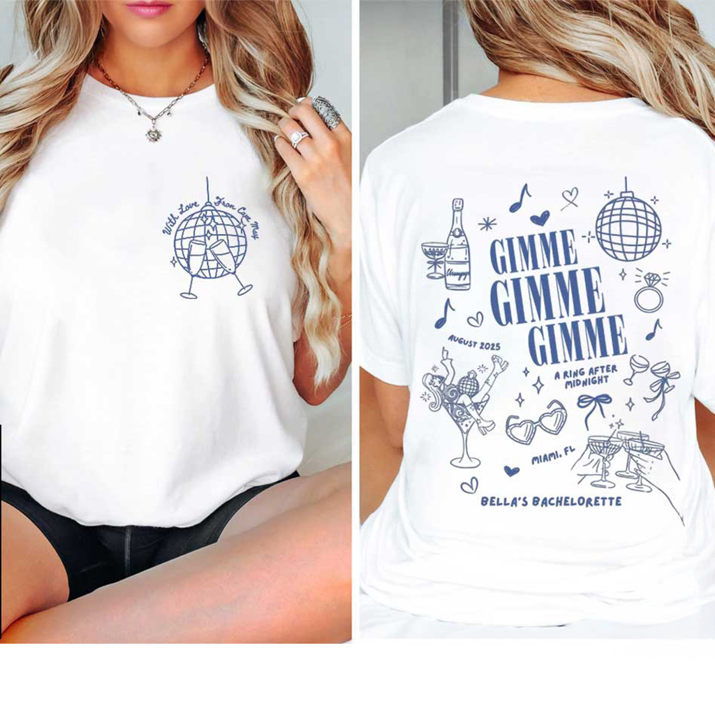 Custom Gimme Gimme Gimme Bachelorette T-Shirt Wedding For Bridal