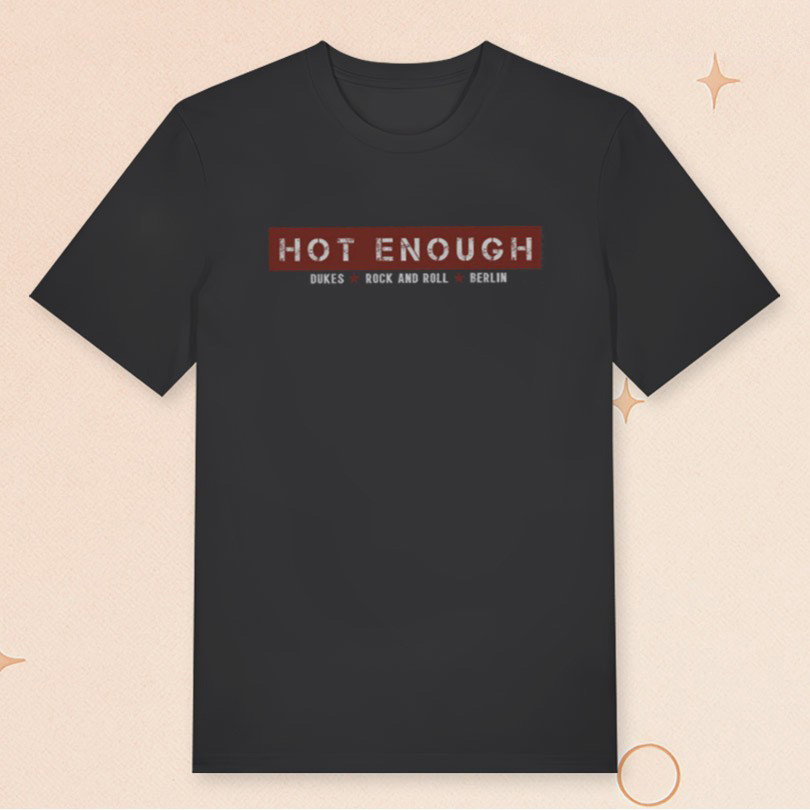 DUKES Merch DUKES Hot Enough T-Shirt Cool For Rock Lovers
