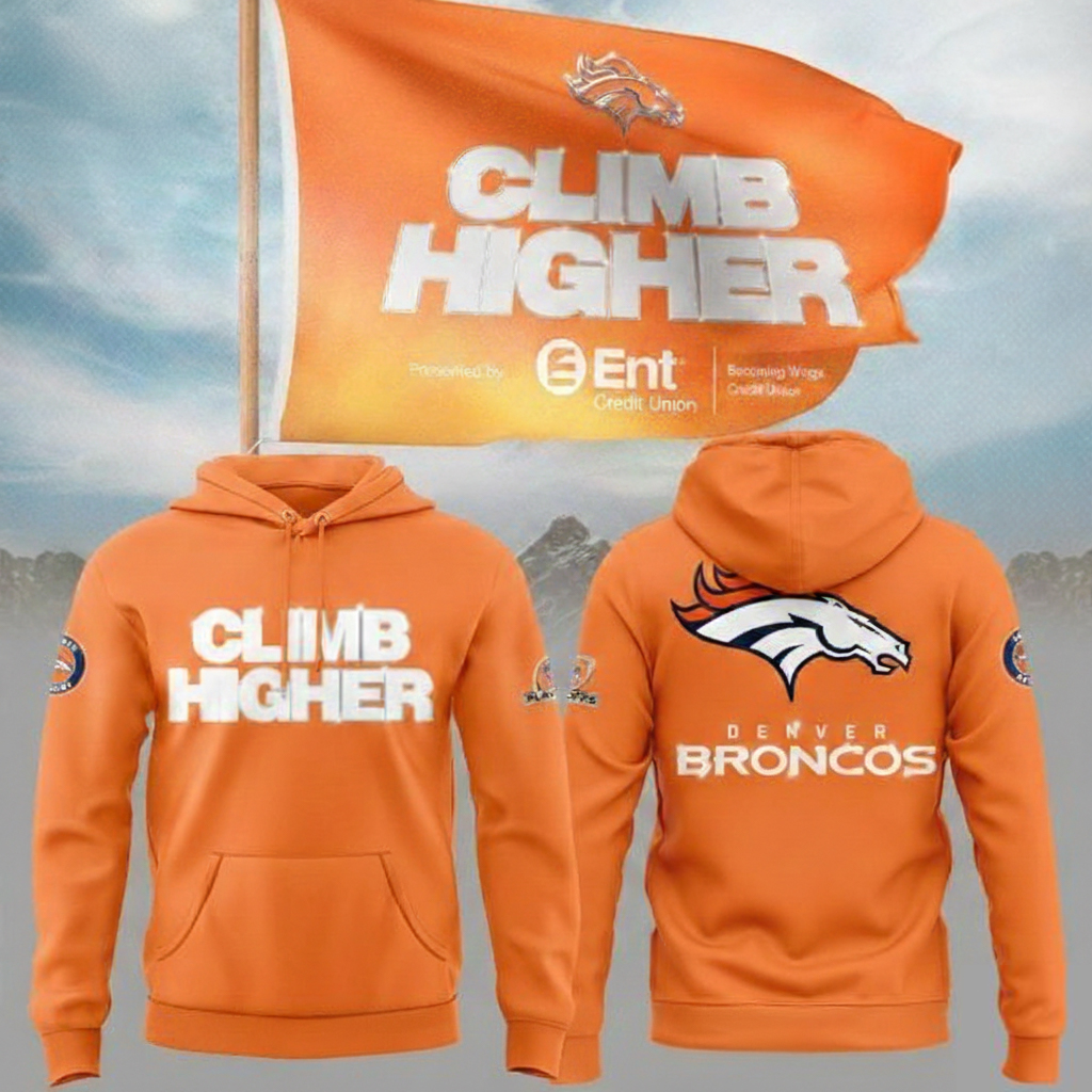 Denver Broncos Climb Higher NFL Playoffs Hoodie Broncos Apparel Best Gift For Football Fans