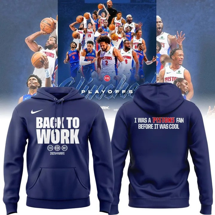 Detroit Pistons Back To Work NBA Playoffs 2025 Hoodie I Was Pistons Fan Before It Was Cool