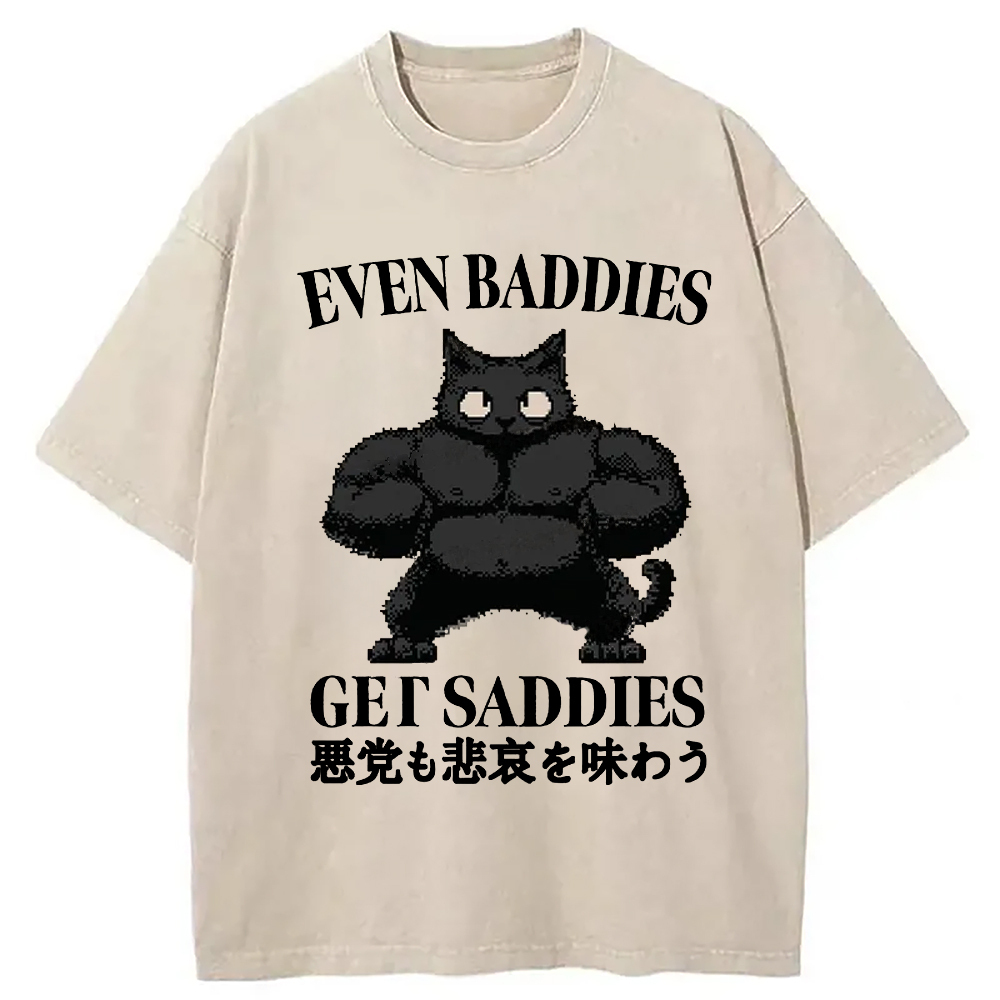 Even Baddies Get Saddies Funny Washed T-Shirt Classic Graphic Fashion Tee Gifts For BFF