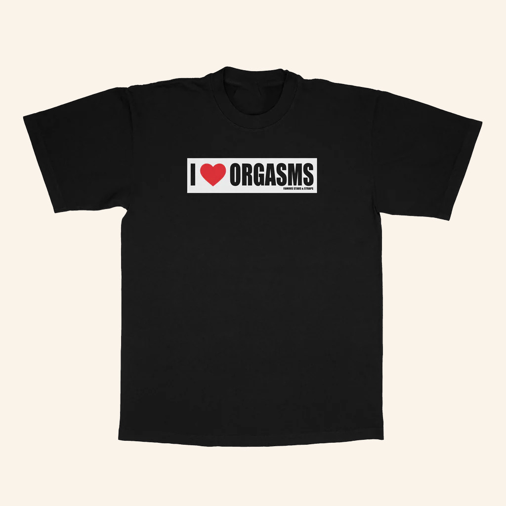 Famous Stars And Straps Merch I Love Orgasms T-Shirt For Him