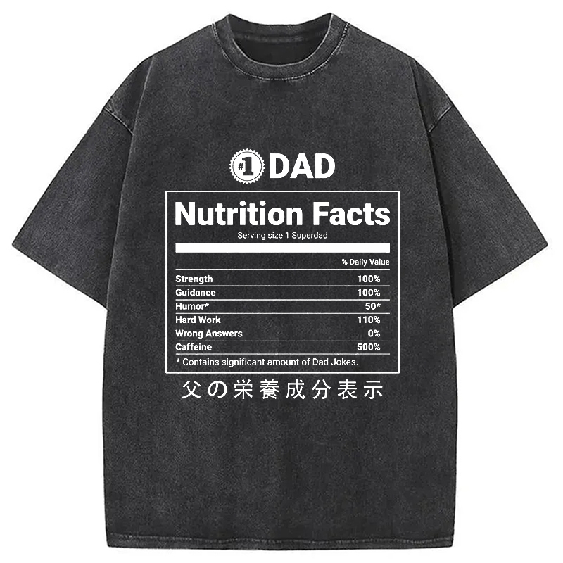 Father Nutrition Facts Washed T-Shirt Funny Quote Unisex Shirt Gifts For BFF