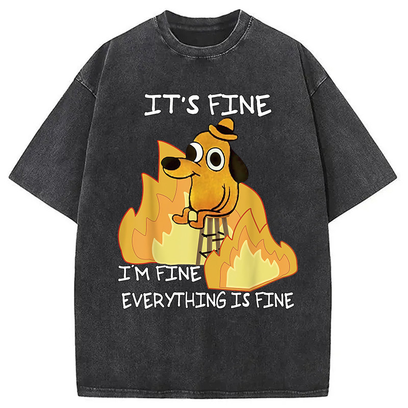 Funny Dog It's Fine Washed T-Shirt Unique Aesthetic Fashion Tee Gifts For Him