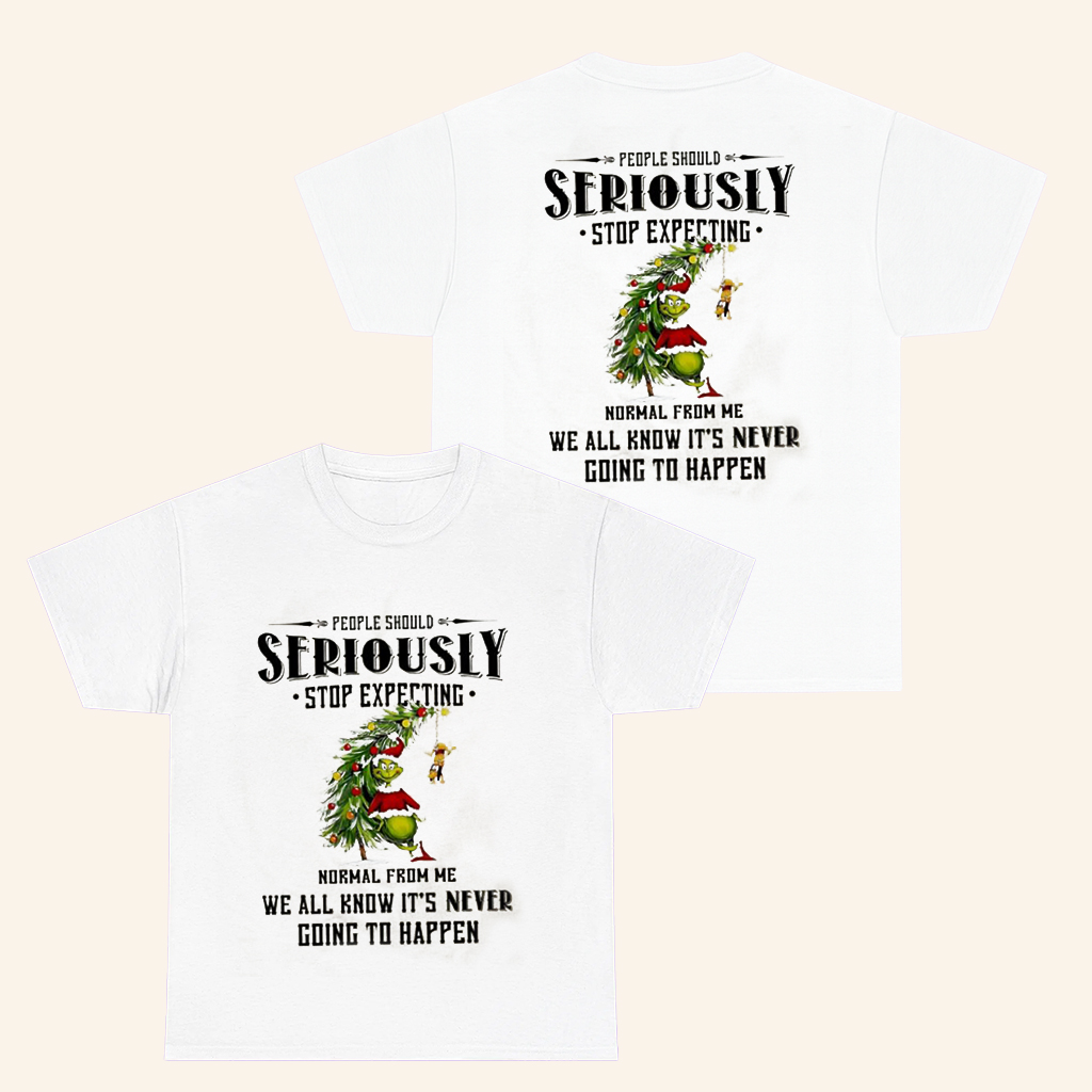 Grinch Merch People Should Seriously Stop Expecting Normal From Me T-Shirt Christmas Gifts