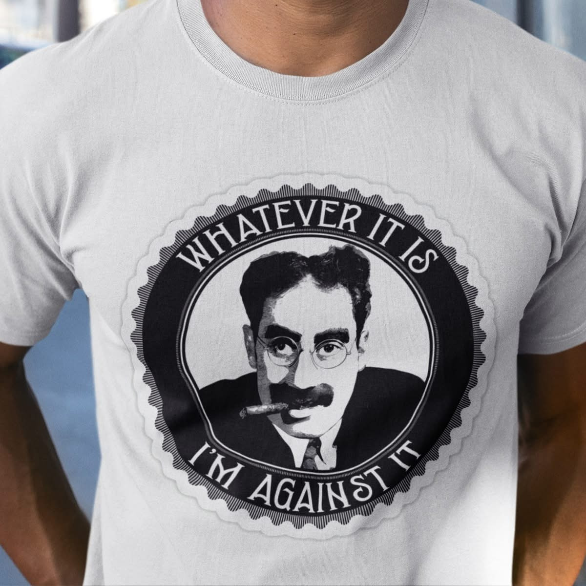 Groucho Marx Whatever It Is I'm Against It T-Shirt Funny Sarcasm Sayings Tee Shirts