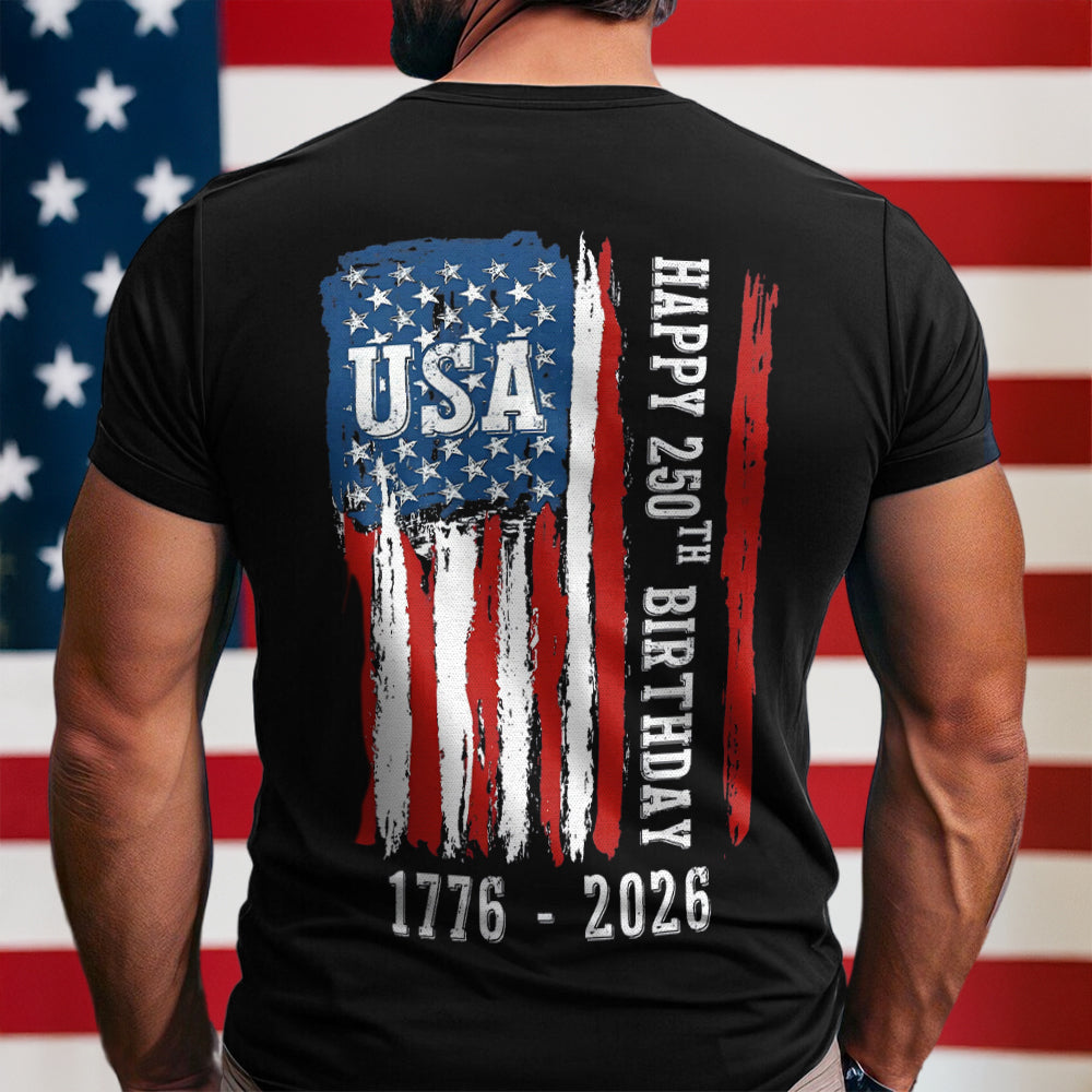 Happy 250th Birthday America Flag Back Side Dark Shirt America 250 Merchandise Patriotic For Men