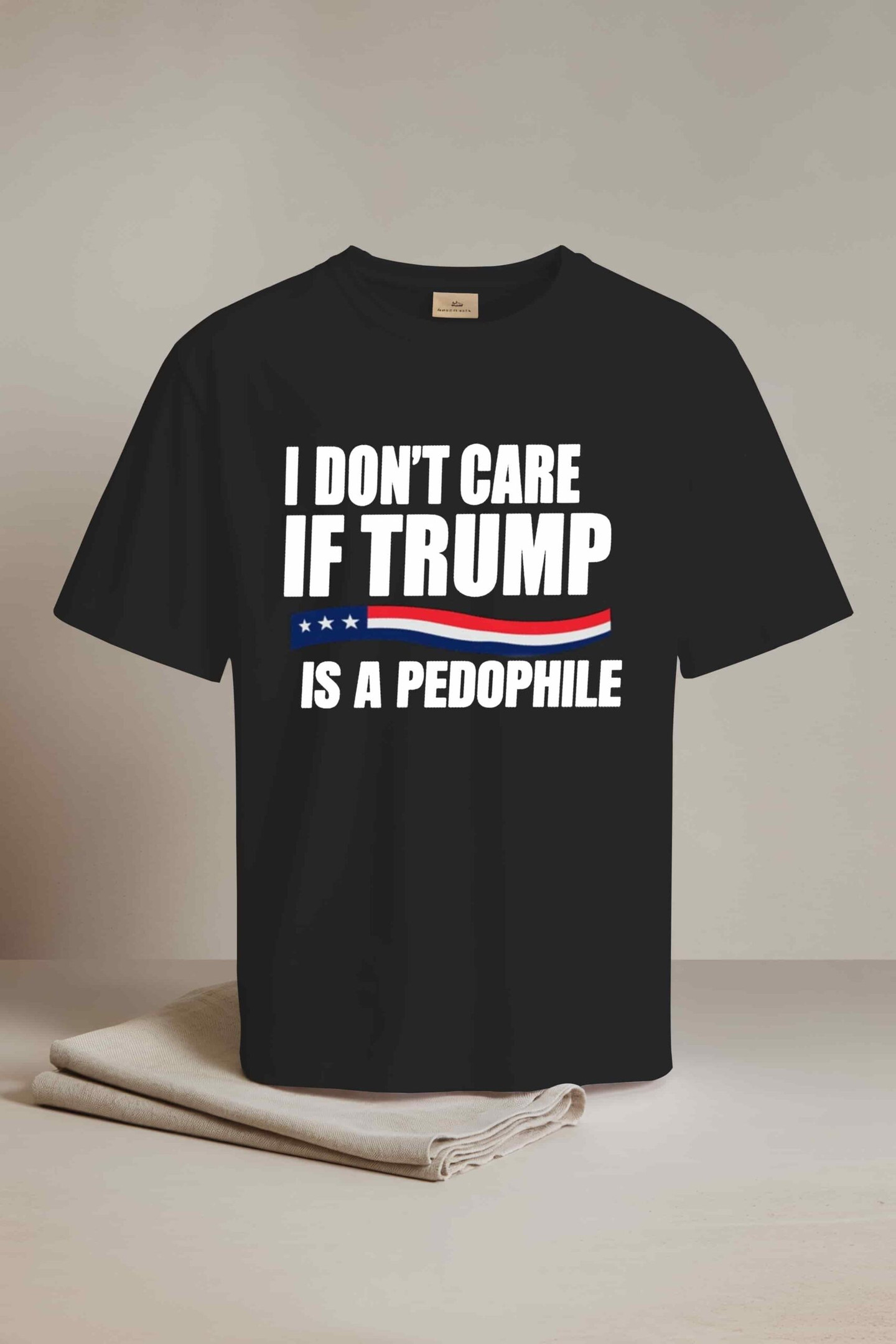 I Don't Care If Trump Is Pedophile Shirt For Besties