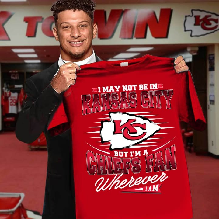 I'm A Chiefs Fan Wherever I Am T-Shirt Chiefs Merch Gifts For Chiefs Fans