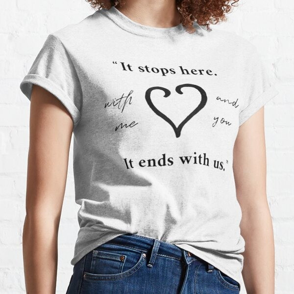 It Ends With Us T-Shirt Colleen Hoover Merch It Stops Here With Me And You Fan Gifts