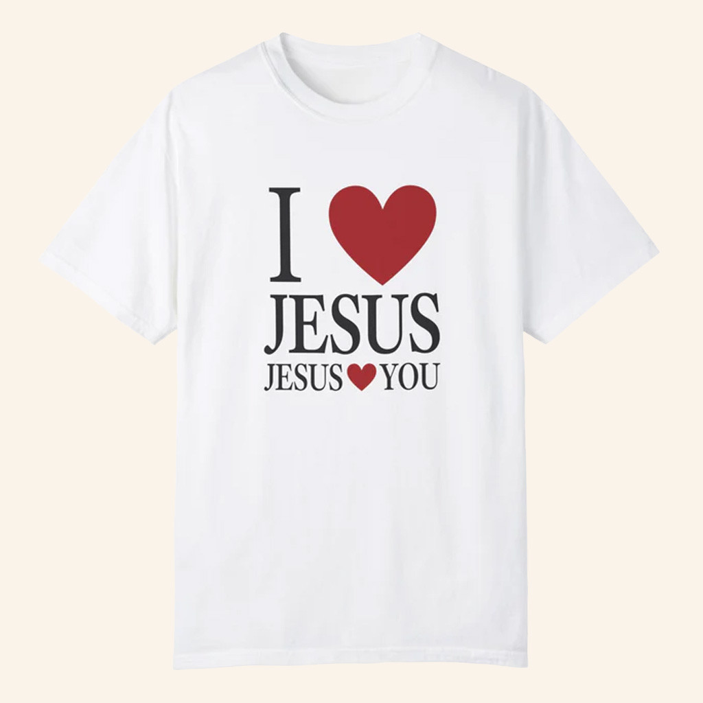Jesus In The Street Merch I Love Jesus Jesus Loves You T-Shirt White Christian For Her