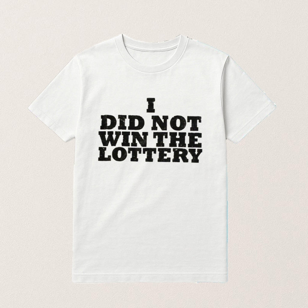 John Deere I Did Not Win The Lottery Shirt Funny Humorous T-Shirt For Brothers