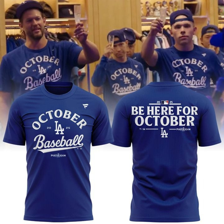 Los Angeles Dodgers 2025 Be Here For October T-Shirt Dodgers Merch Gifts For Baseball Fans