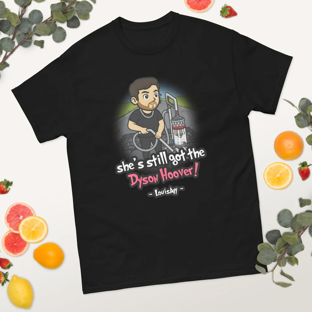 Louisayy Merch She's Still Got The Dyson Hoover T-Shirt Black For Husband