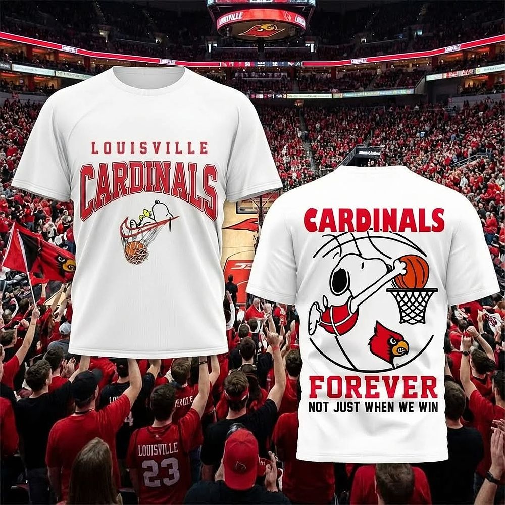 Louisville Cardinals Basketball Forever Fan Not Just When We Win T-Shirt