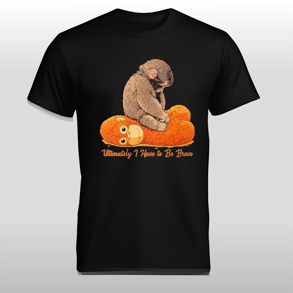 Monkey Punch Ultimately I Have To Be Brave 2026 Shirt Gift For Fans