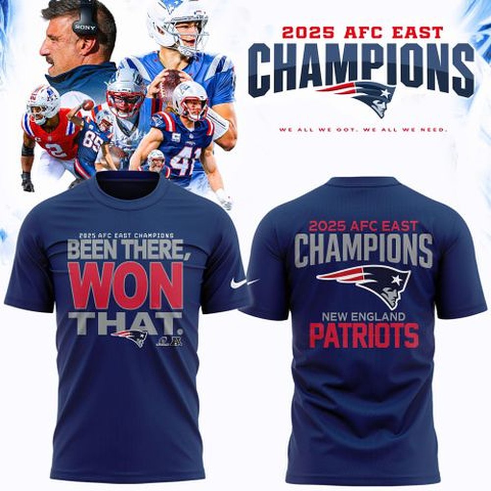New England Patriots AFC East Champions 2025 Been There Won That Shirt Best Gift For Football Fans