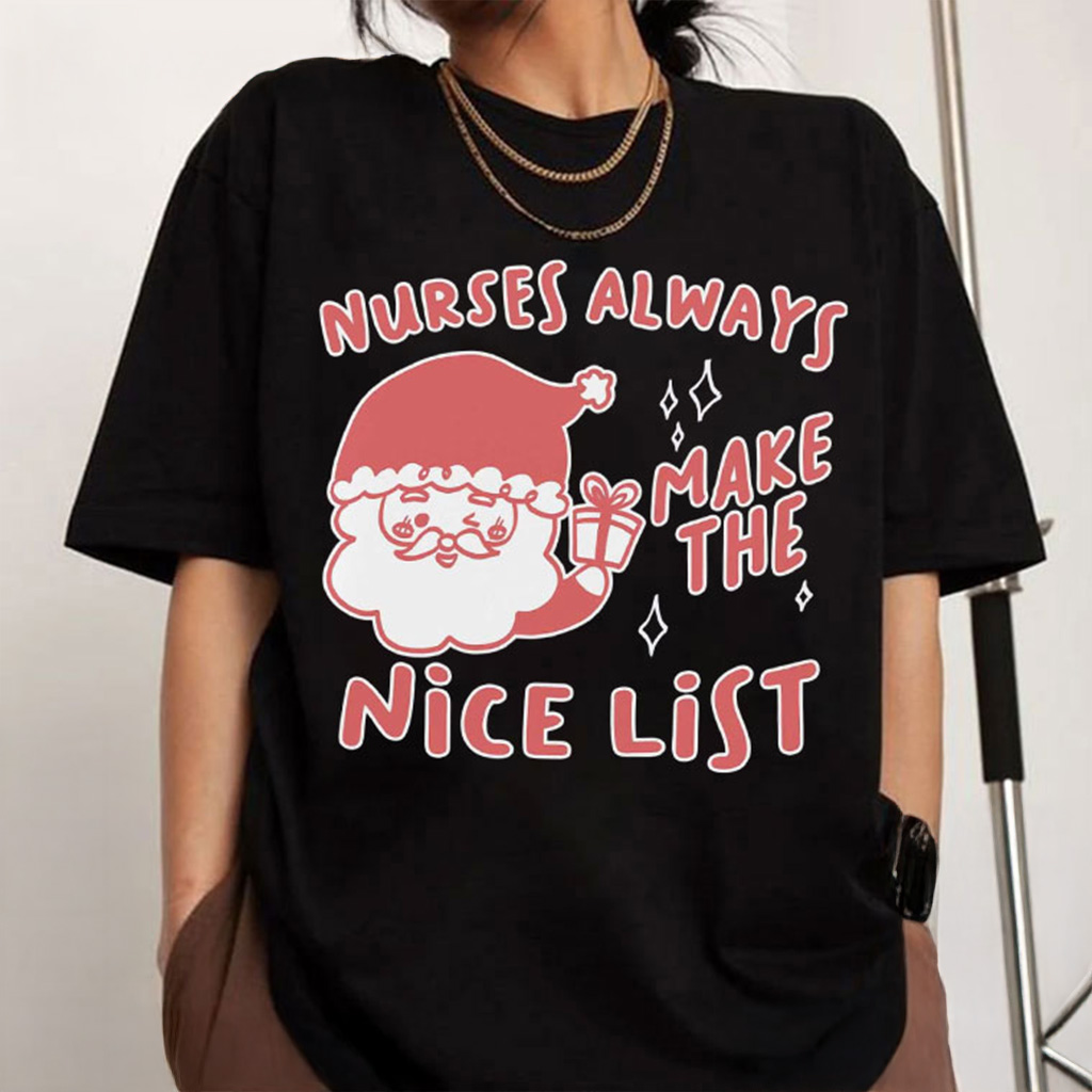 Nice Nurse Practitioner Christmas T-Shirt Nurses Always Make The Nice List Shirt Xmas Gifts