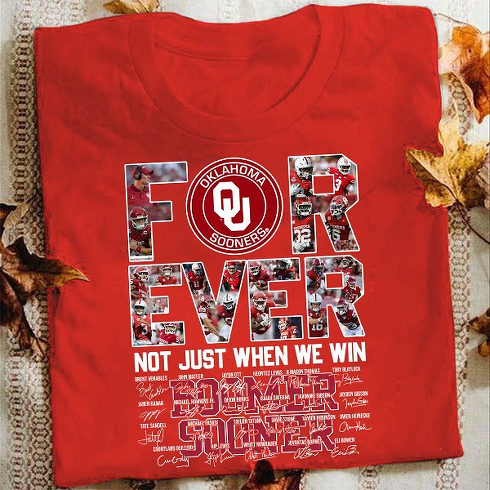 Oklahoma Sooners Forever Not Just When We Win T-Shirt College Football Best Oklahoma Sooners Supporter Gift