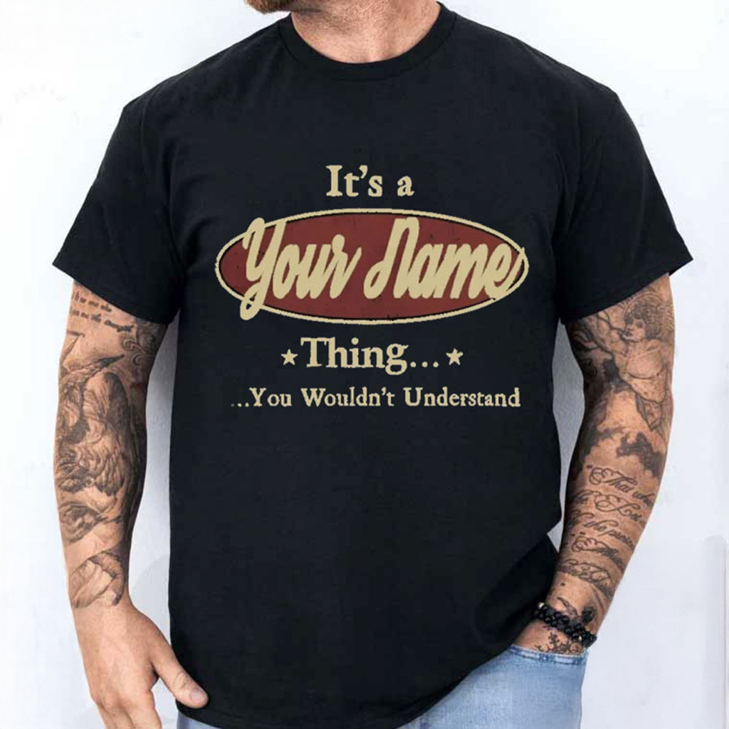 Personalized It's A Thing You Wouldn't Understand T-Shirt For Friends