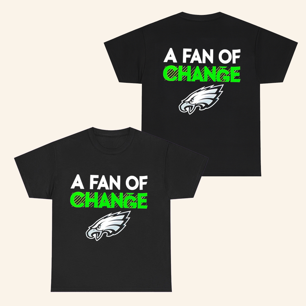 Philadelphia Football Merch A Fan Of Change T-Shirt For Husband