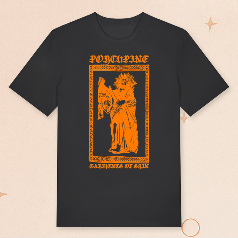 Porcupine Merch Garments Of Skin Shirt Unique For Boyfriend