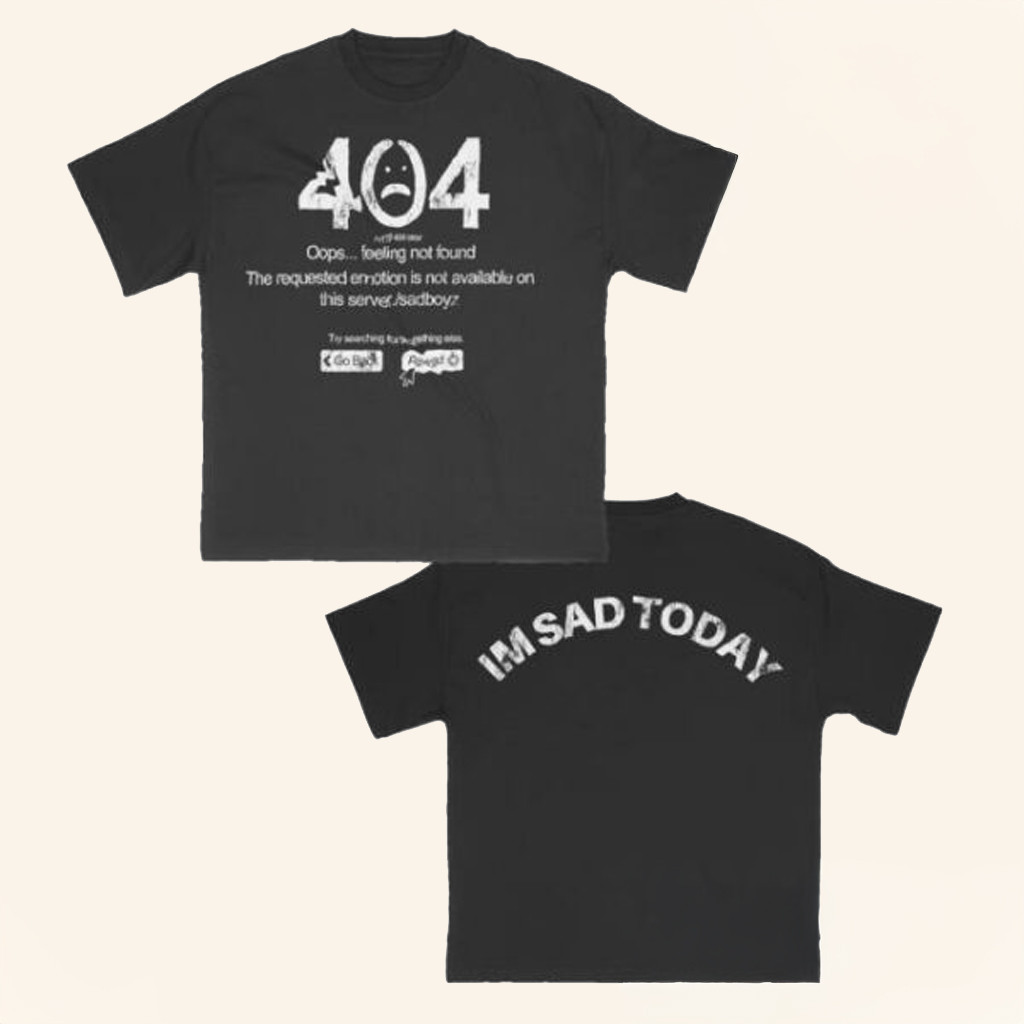 Sad Boyz Merch I'm Sad Today T-Shirt For Boyfriend