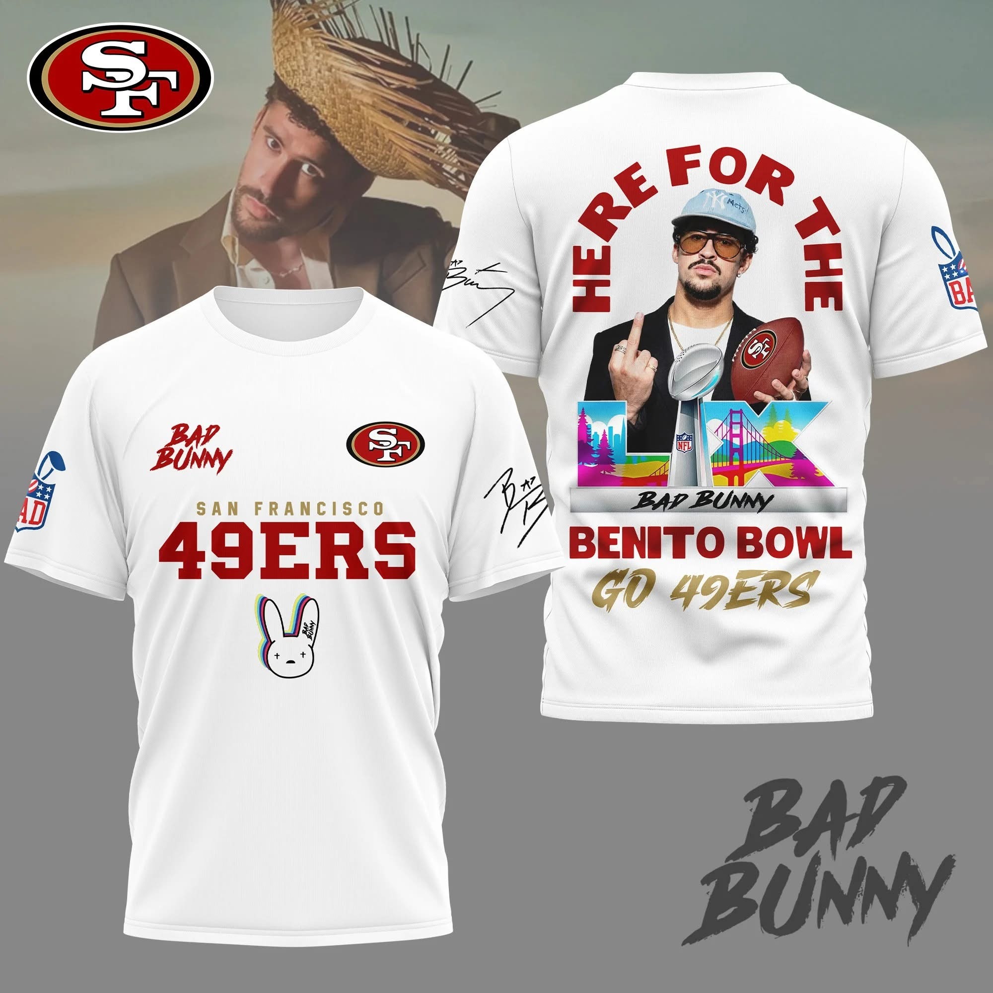 San Francisco 49Ers Here For The Bad Bunny Benito Bowl Go 49Ers T-Shirt Gift For Friends