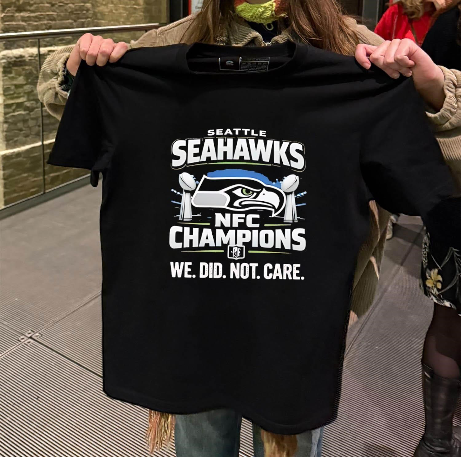 Seattle Seahawks NFC Champions We Did Not Care T-Shirt Football NFL Merch Best Gift For Football Fans