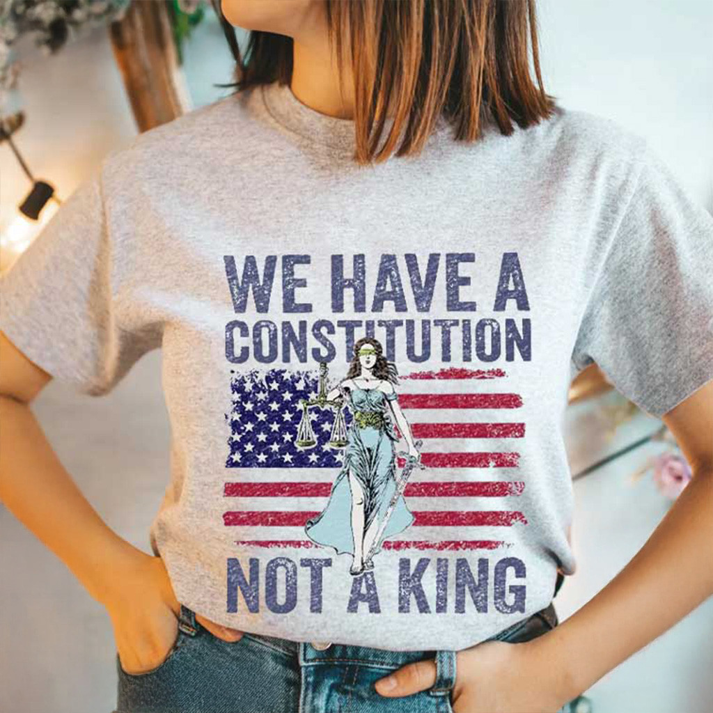 Social Justice We Have A Constitution Not A King Protest T-Shirt For Wife