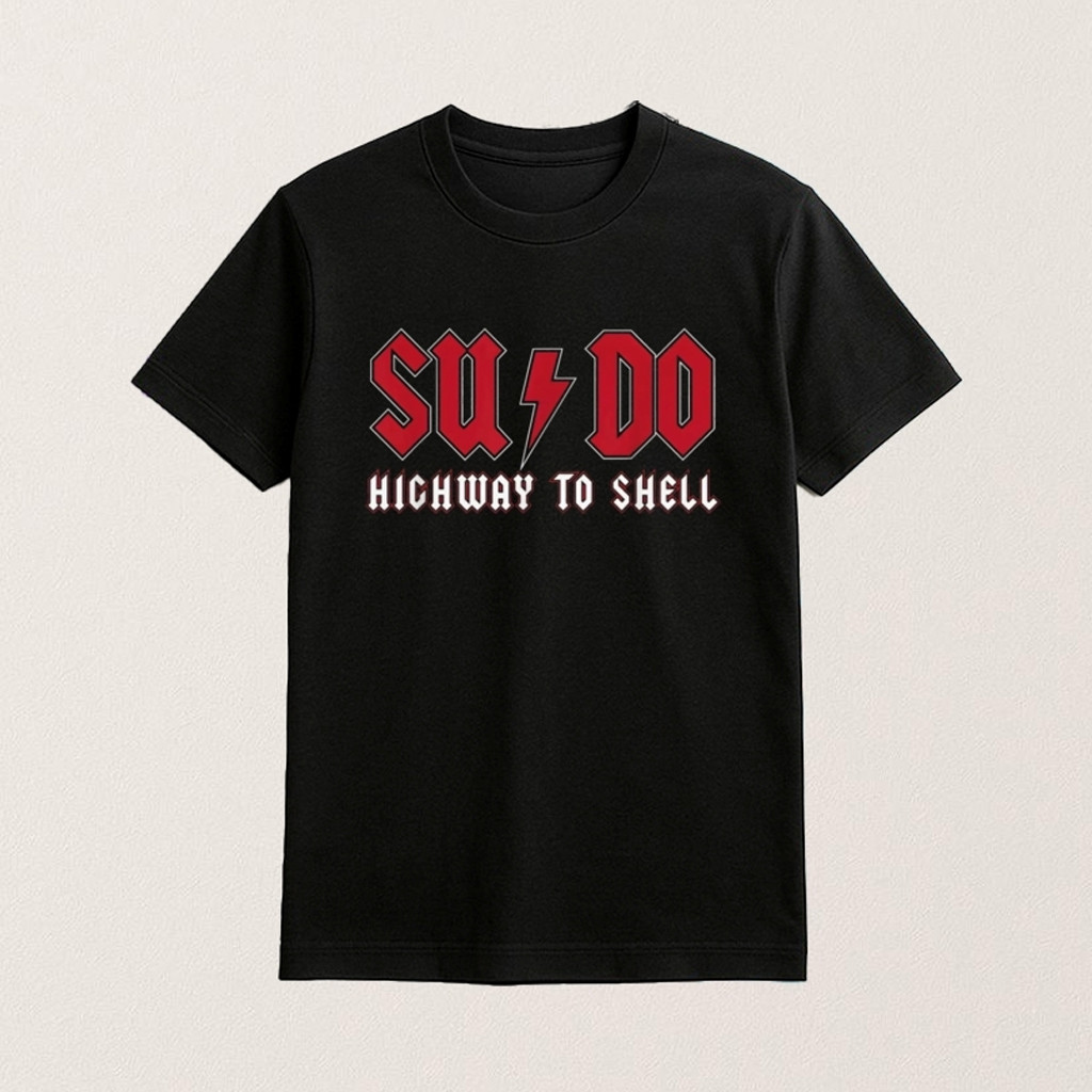 Sysadmin Sudo Highway To Shell Shirt Good For Boyfriend