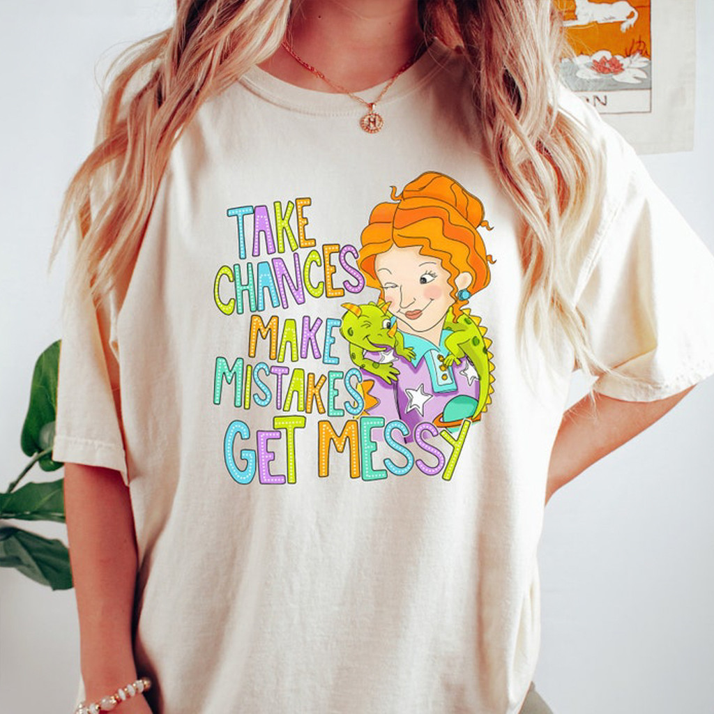 Take Chances Make Mistakes Get Messy Shirt s For Sister