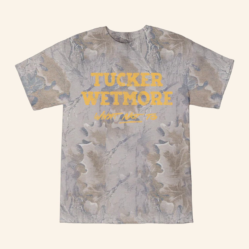 Tucker Wetmore Merch What Not To Camo T-Shirt For Music Fans
