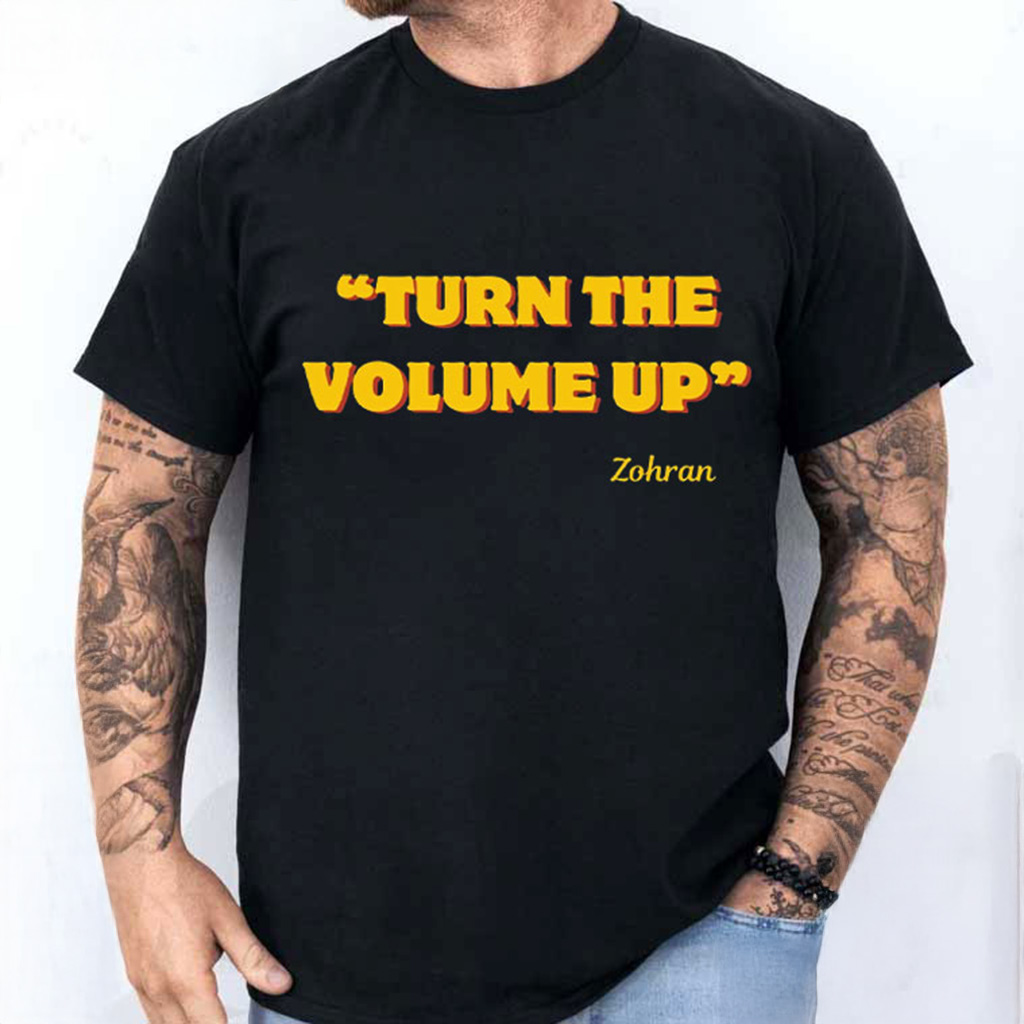 Turn The Volume Up Zohran Mamdani NYC 2026 T-Shirt For Father