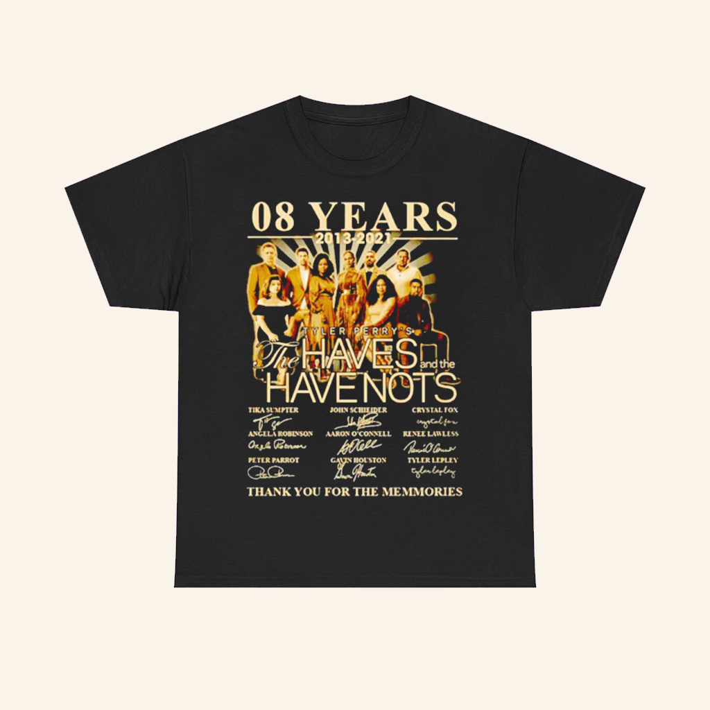 Tyler Perry's The Haves And The Have Nots 08 Years T-Shirt For Fans