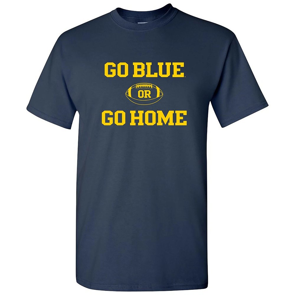 University Michigan Wolverines Go Blue Or Go Home Football T-Shirt
