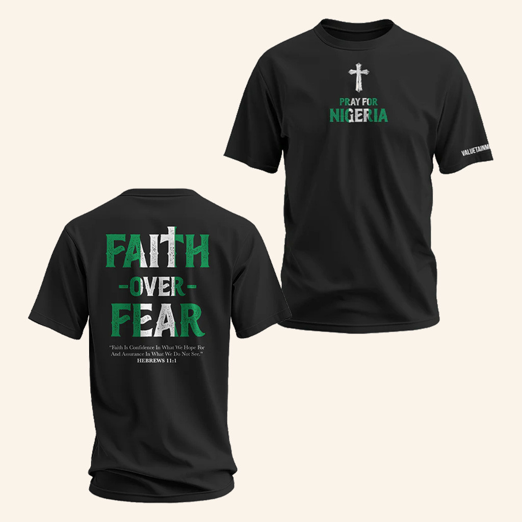Valuetainment Merch Faith Over Fear Pray For Nigeria Black T-Shirt Christmas For Him