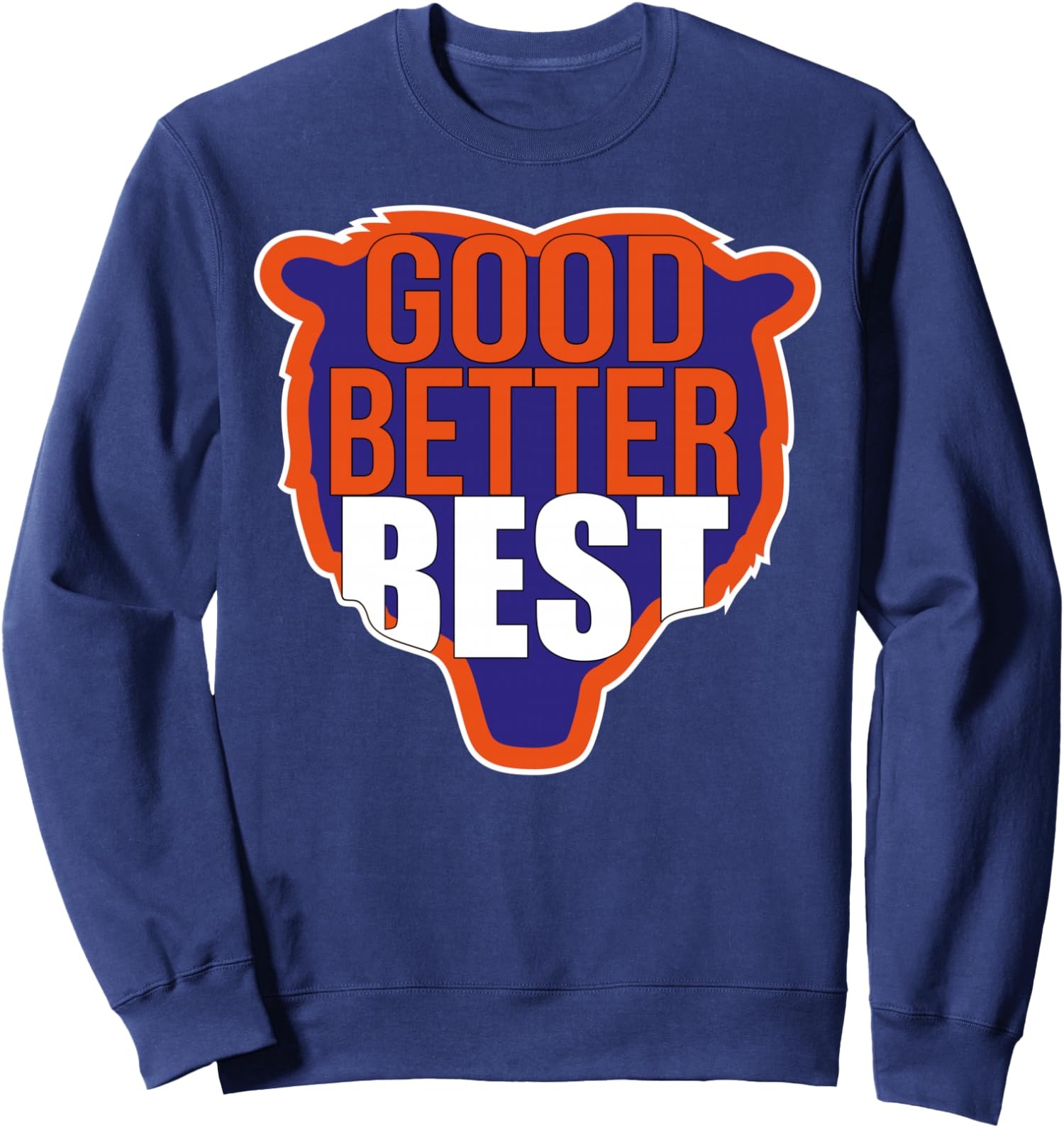 Vintage Chicago Bears Football Good Better Best Sweatshirt Classic Team Merch Best Gift For Football Fans