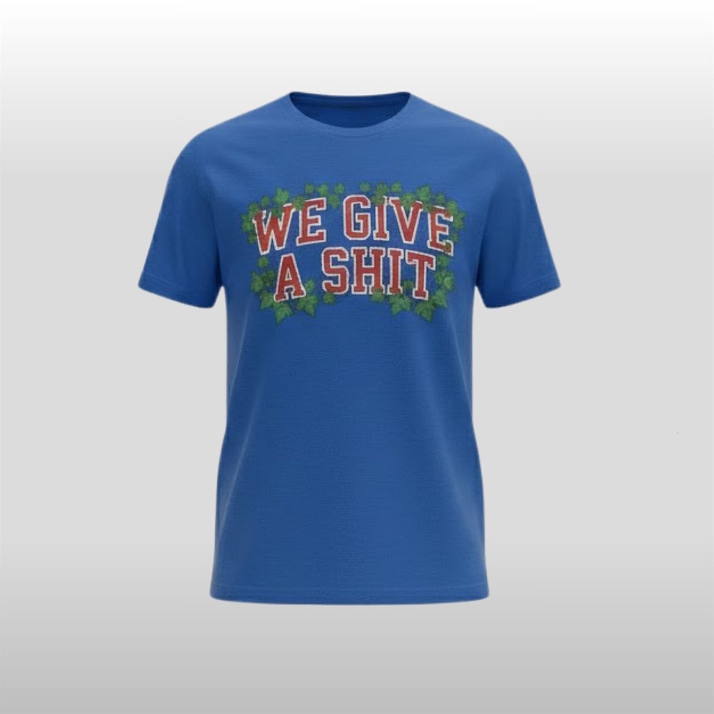 We Give A Shit 2026 Shirt Gift For Fans