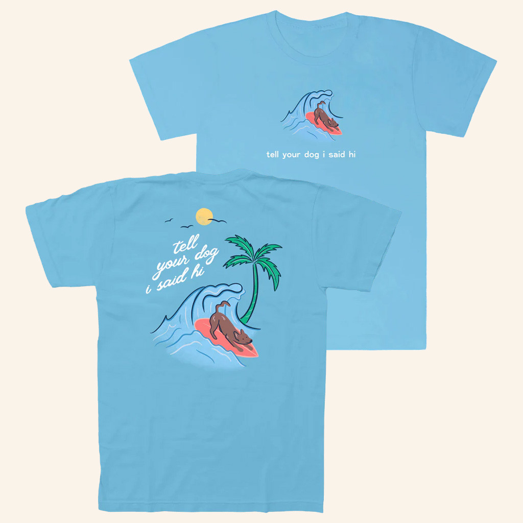 We Rate Dogs Merch Surfing Dog T-Shirt Tell Your Dog I Said Hi Shirt Friends Gifts