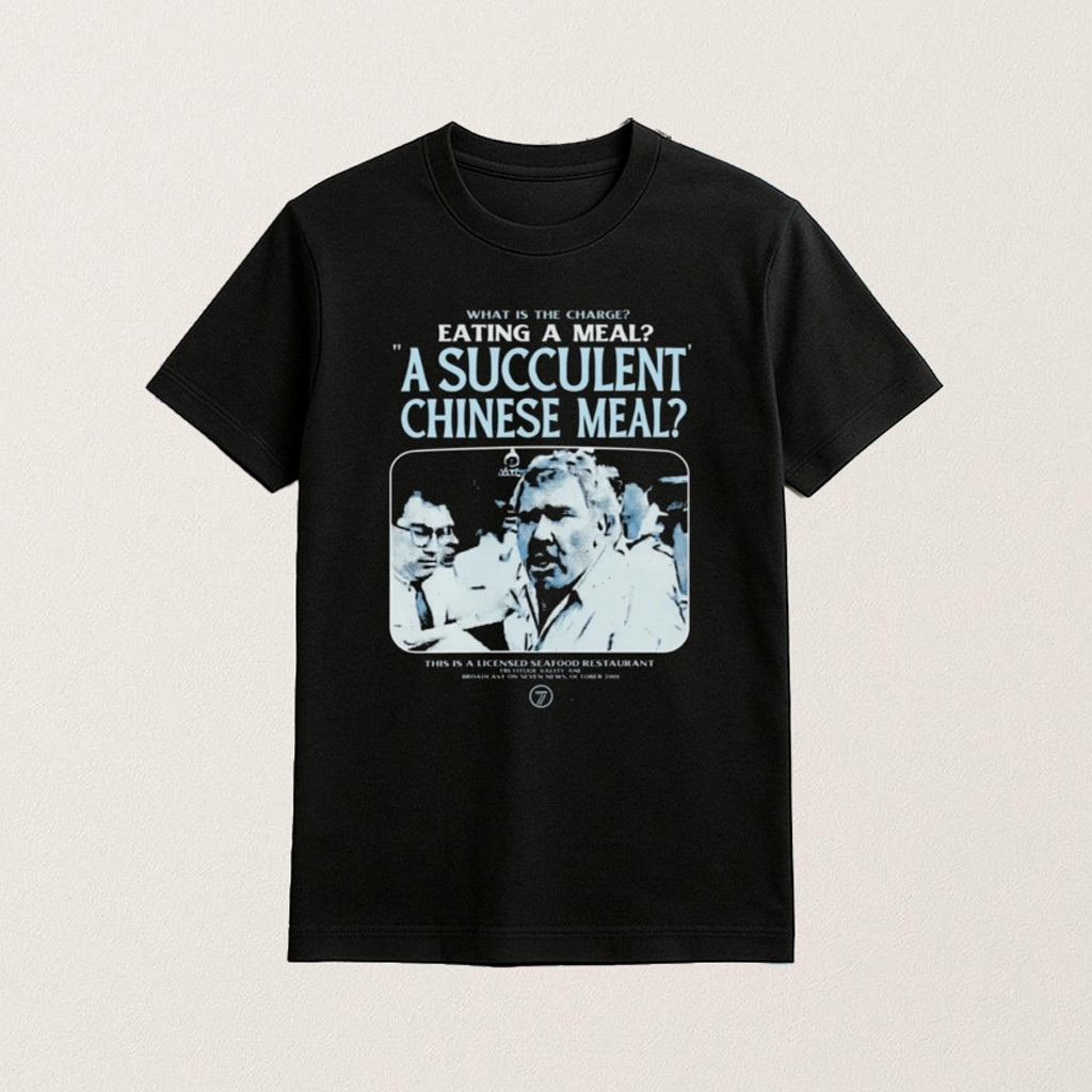 What Is The Charge Eating A Meal A Succulent Chinese Meal T Shirt Funny Meme Shirt Gift For Him