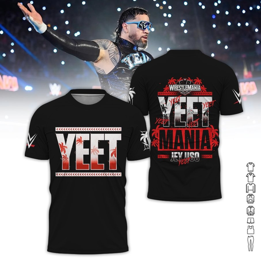 Yeet T-Shirt Jey USO WrestleMania Yeet Mania Shirt Clothing Gifts For Fans